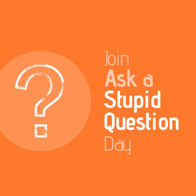 Illustration Of Join Ask A Stupid Question Day Text With Question Mark