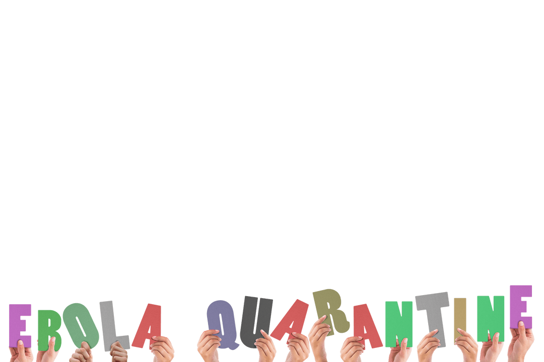 Multicolored Hands Raising Letters of Ebola Quarantine Notice