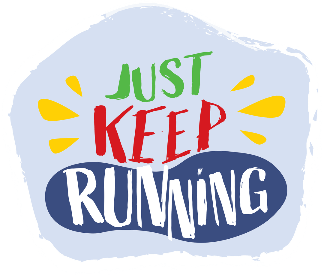 Inspirational Typography Just Keep Running on Transparent Background