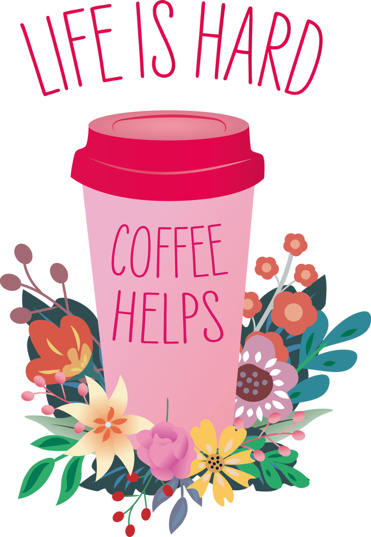 Transparent Coffee Cup With Motivational Floral Design