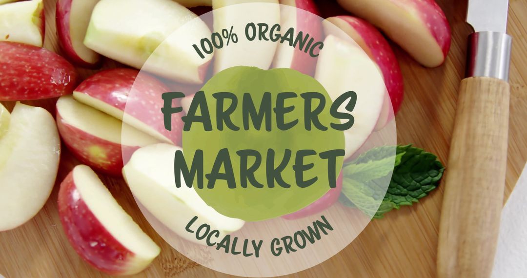 Organic Farmers Market: Locally Grown Sliced Apples with Text Overlay