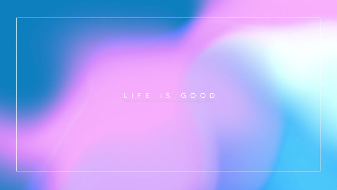 Motivational 'Life is Good' Text on Abstract Gradient Background