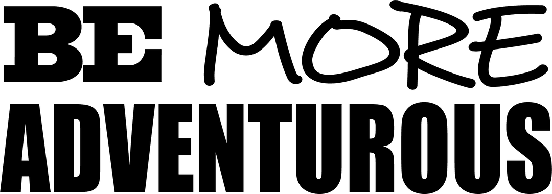 Be More Adventurous Inspirational Quote on Transparent Background