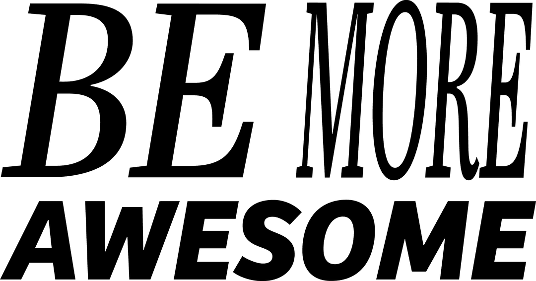 Inspirational Text with 'Be More Awesome' on Transparent Background