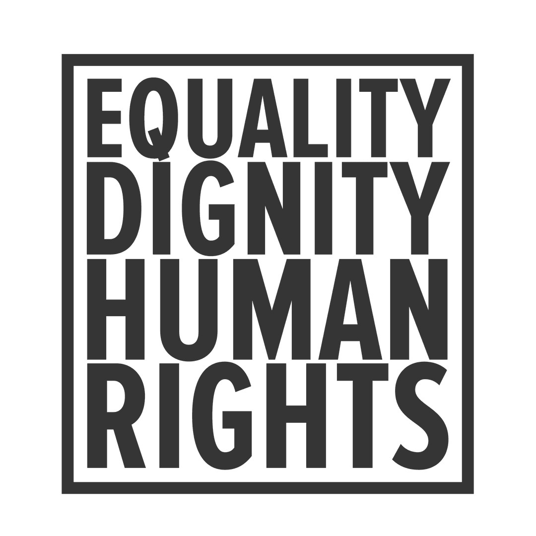 Bold Transparent Equality, Dignity, Human Rights Message