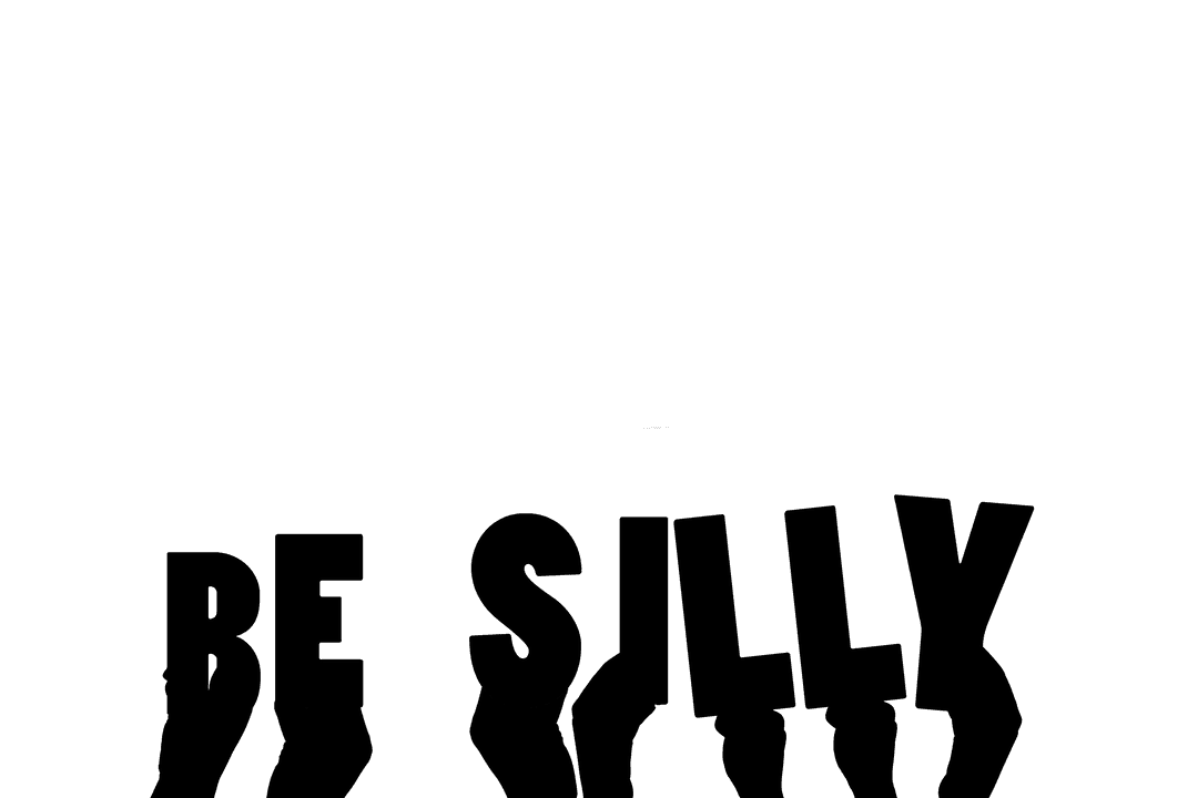 Foolish and Playful Hands with Be Silly Text on Transparent Background