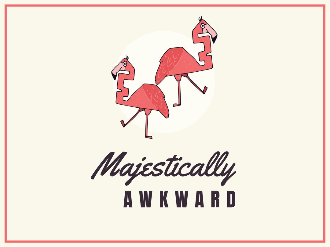 Whimsical Flamingos with Majestically Awkward Text