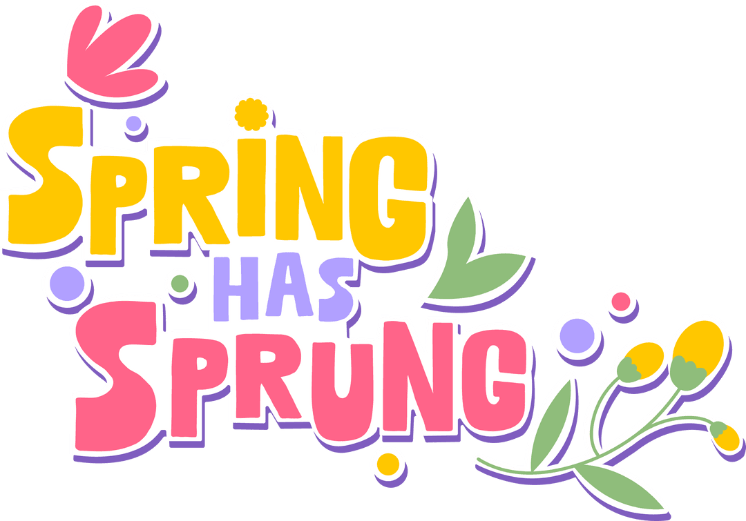 Vibrant Spring Has Sprung Text with Floral Accents on Transparent Background