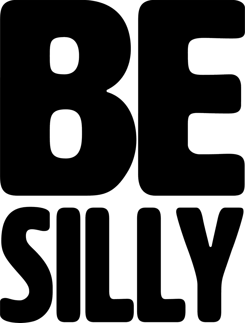 Playful Be Silly Text on Transparent Background