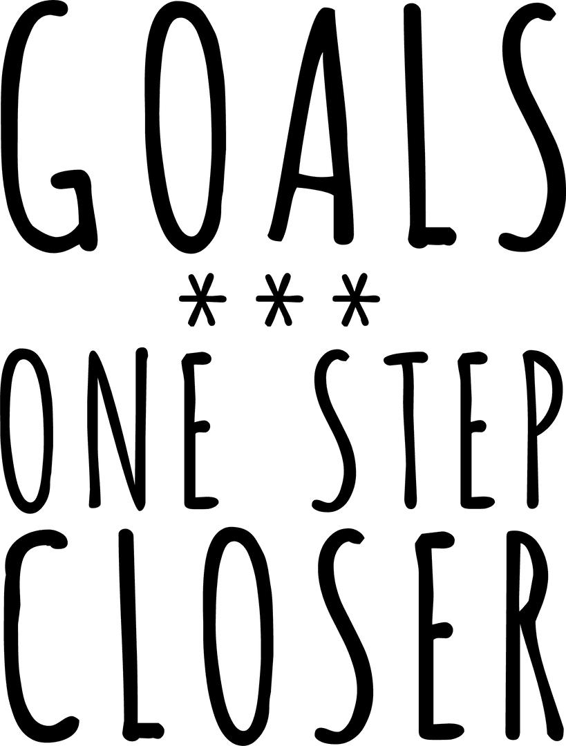 Goals One Step Closer Inspirational Transparent Text Design