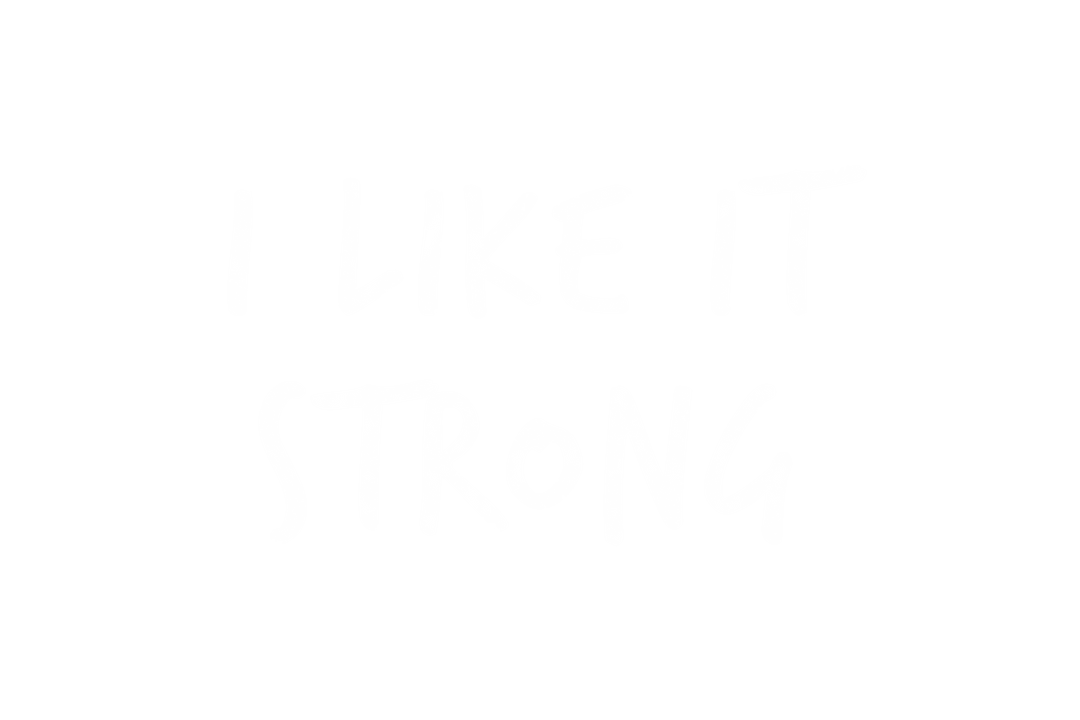 Bold I Like It Strong Text on Transparent Background