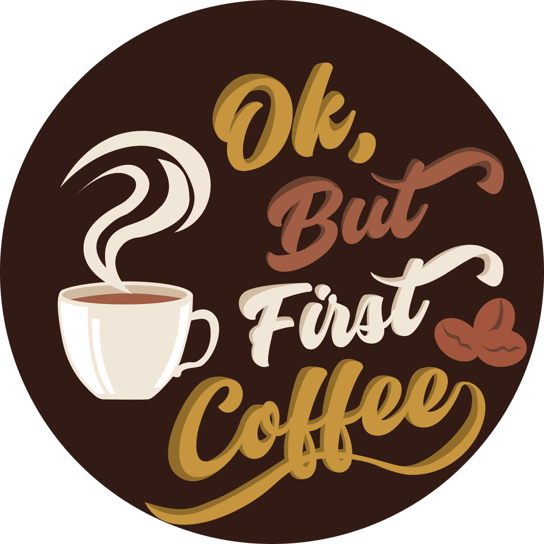 Ok, But First Coffee Illustration on Transparent Background