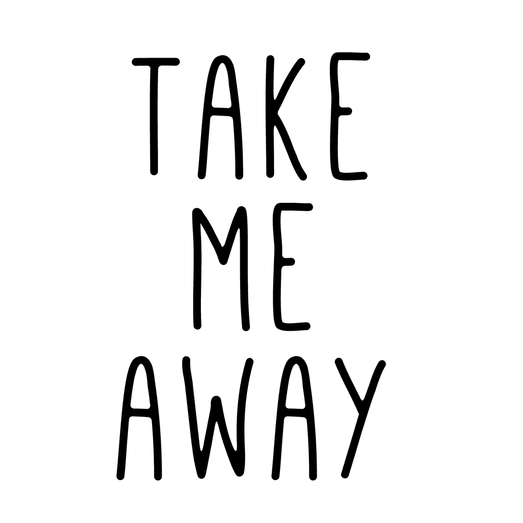 Digital Inspirational Text Take Me Away Transparent Background