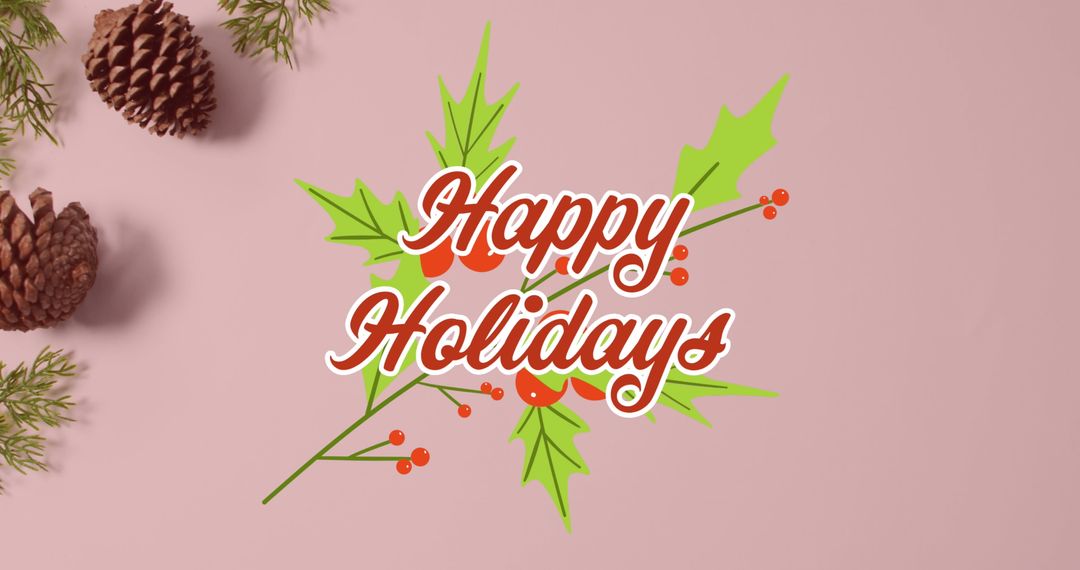 Festive Happy Holidays Greeting with Pine Cones and Greenery
