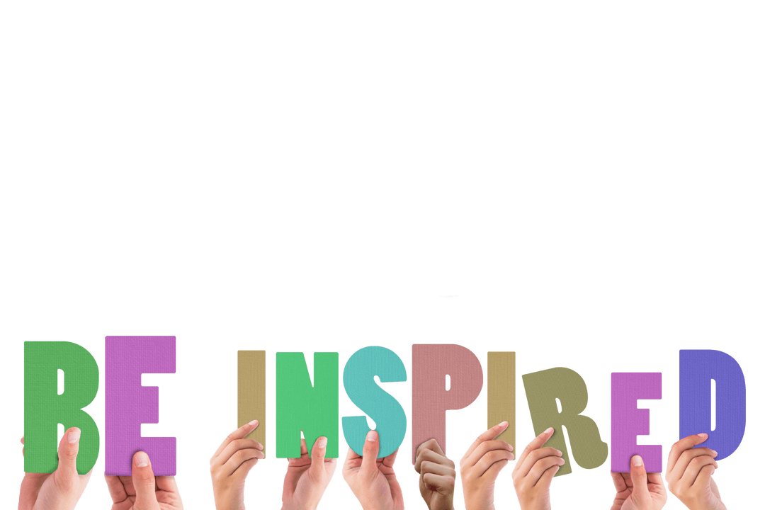 Collage of Hands Uplifting Colored Be Inspired Letters Transparent