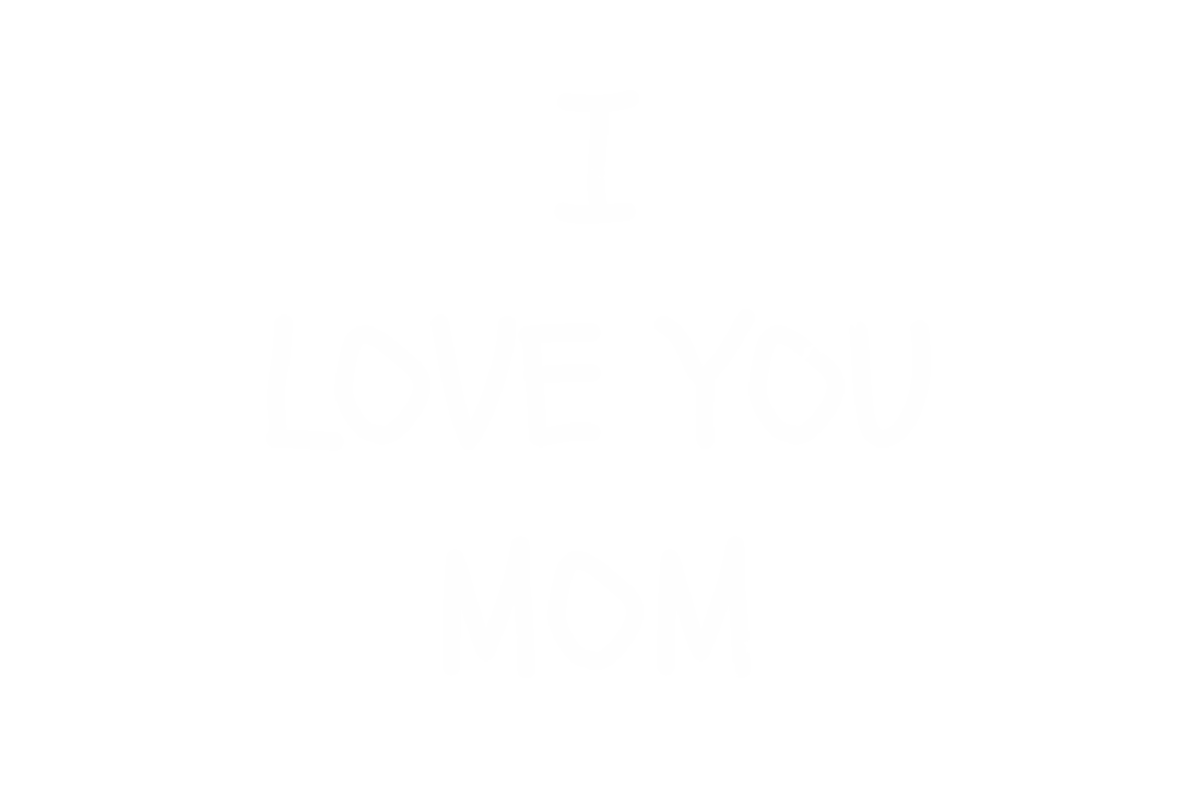 I Love You Mom Text on Transparent Background for Mother's Day