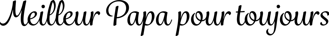 Meilleur Papa pour Toujours Text on Transparent Background