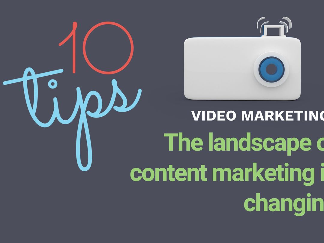 Video Marketing Insights: 10 Tips and Changing Content Landscape