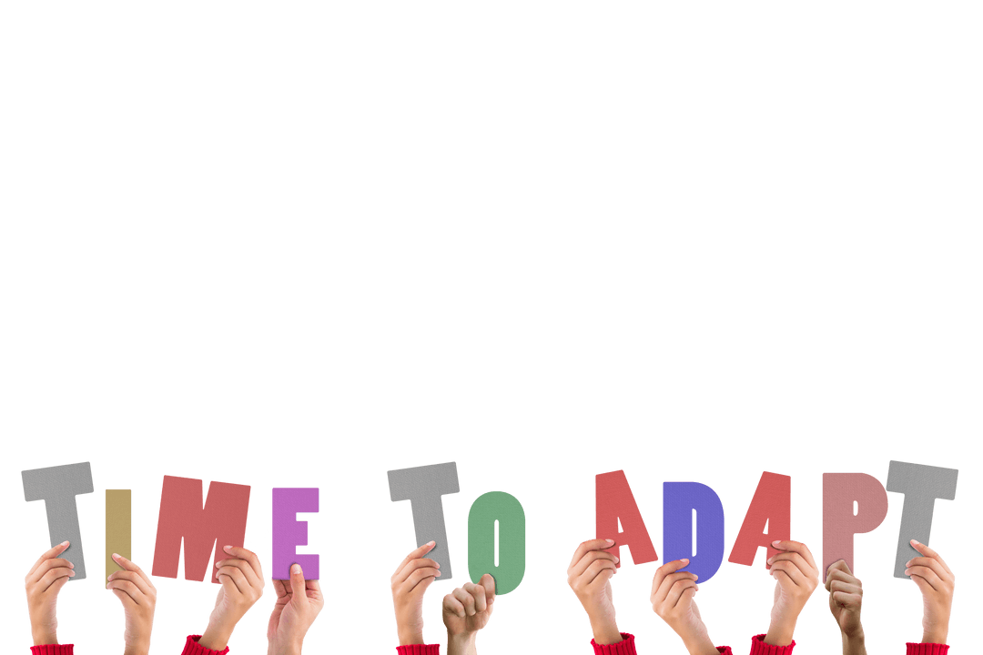 Diverse Hands Holding Colorful Transparent Letters Spelling 'Time to Adapt'