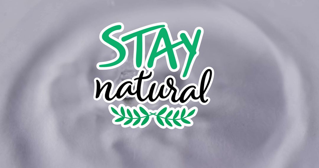 Stay Natural Text with Water Droplets on Neutral Background