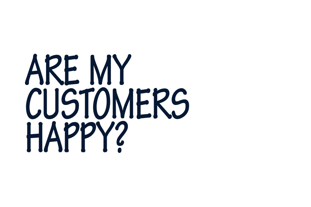 Are My Customers Happy Text on Transparent Background