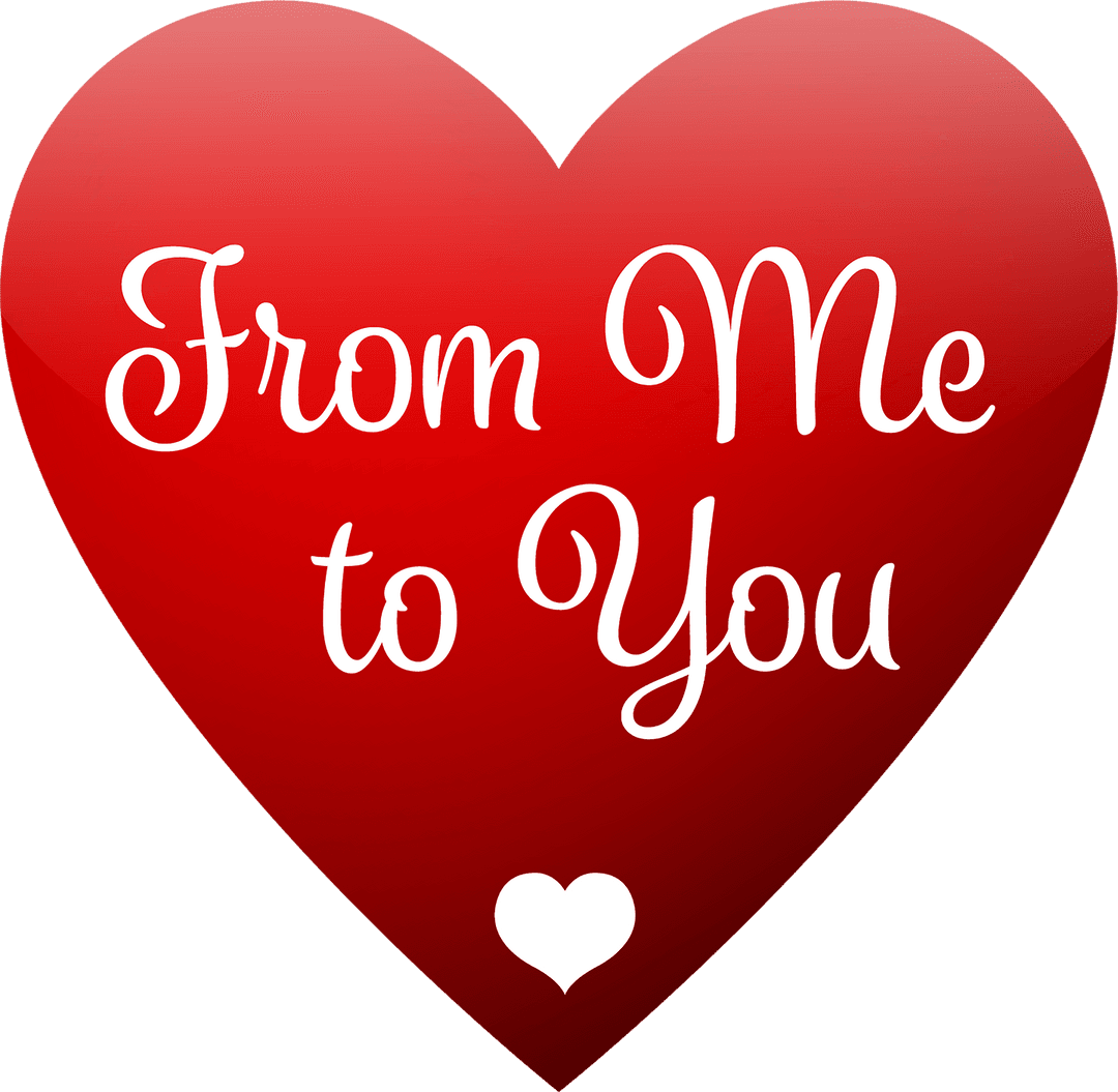 Heart Shaped From Me to You Design on Transparent Background