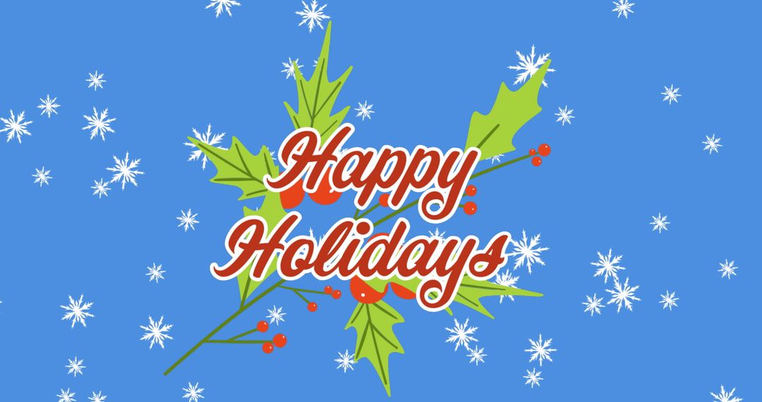 Festive Happy Holidays Greeting with Snowflakes and Holly