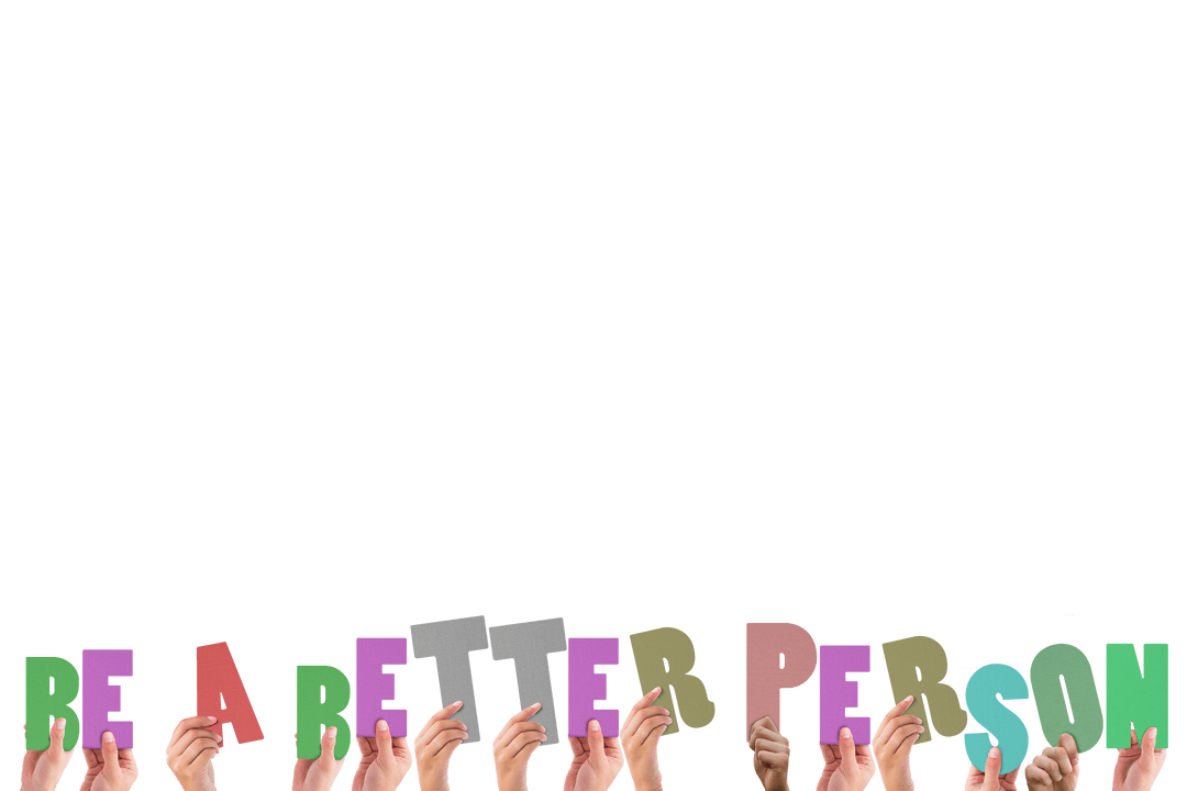 Transparent Arms Raising Letters Reading Be a Better Person in Colors