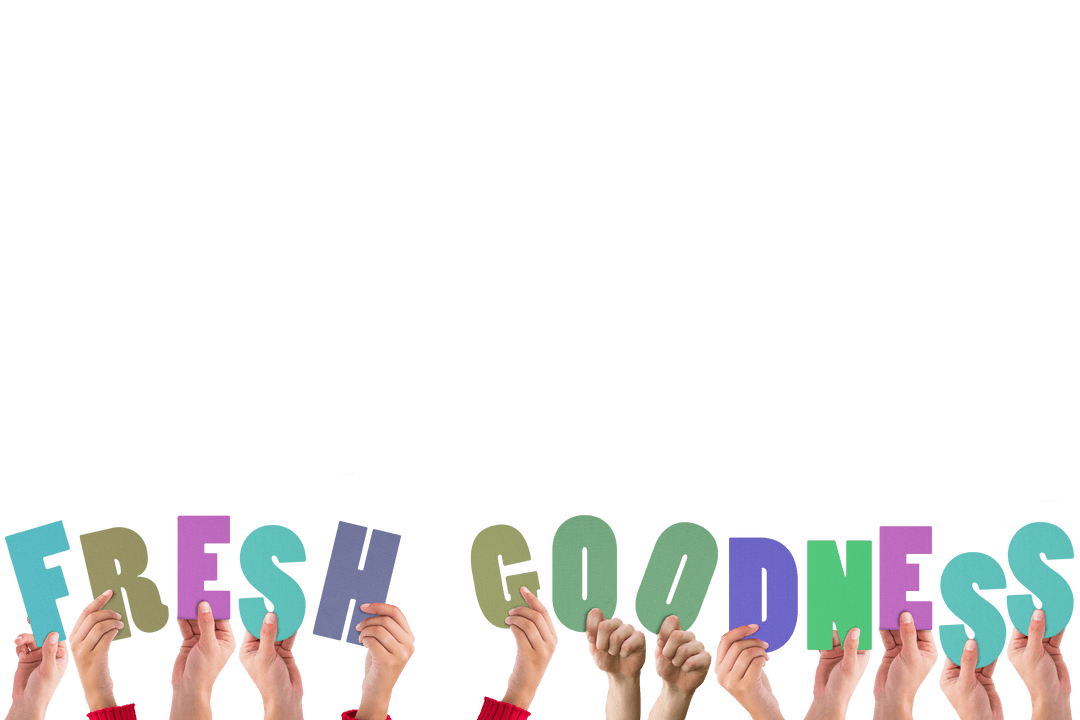 Transparent Hands Raising Fresh Goodness Colorful Letters