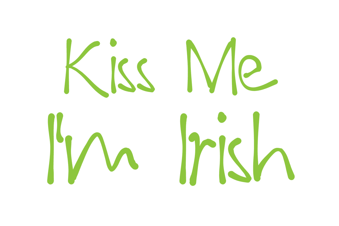 Kiss Me I'm Irish Calligraphy on Transparent Background