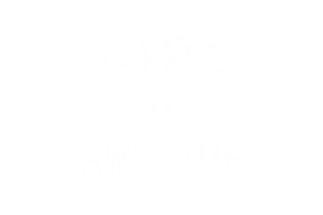 Coffee is Awesome Graphic on Transparent Background
