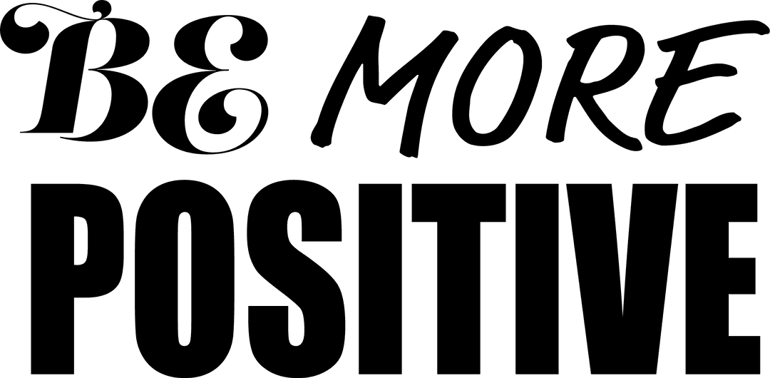 Be more positive motivational text transparent background