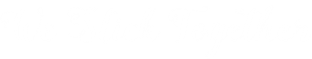 We Stick Together Text on Transparent Background