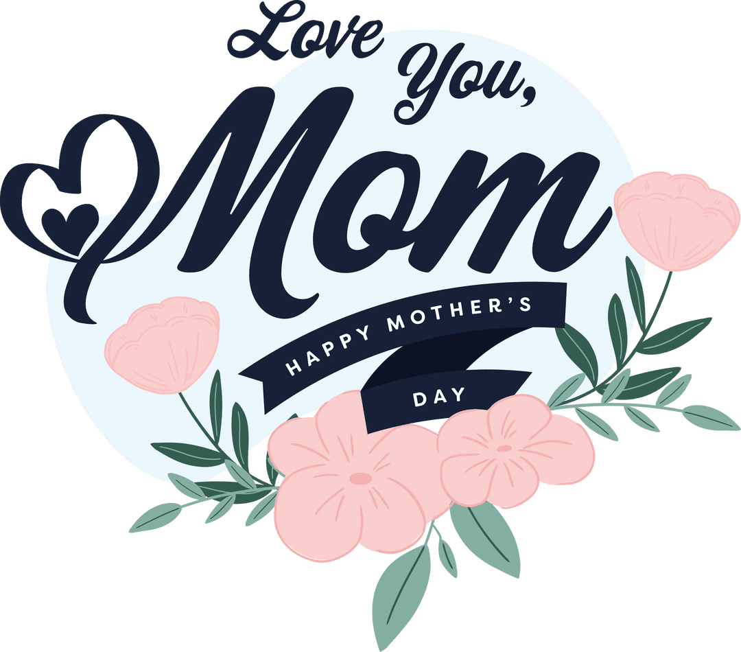 Love You Mom Design with Flowers and Heart on Transparent Background