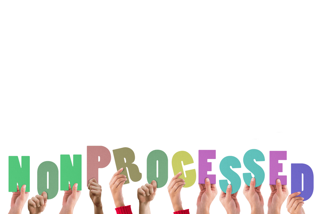 Hands Raising Colorful 'NonProcessed' Text on Transparent Background