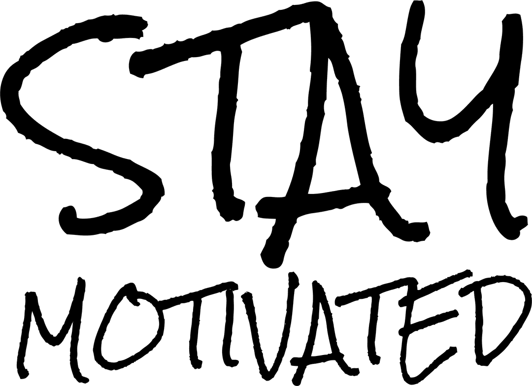 Stay Motivated Text on Transparent Background Inspirational Graphic