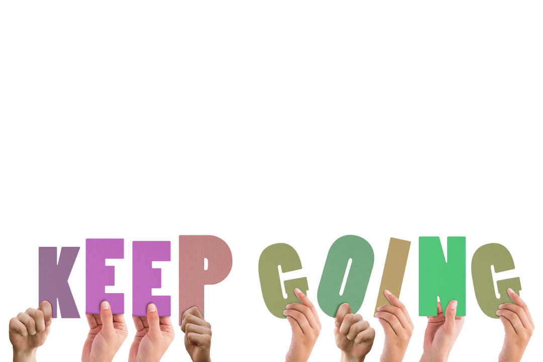 Hands Holding Colorful Letters Saying Keep Going on Transparent Background