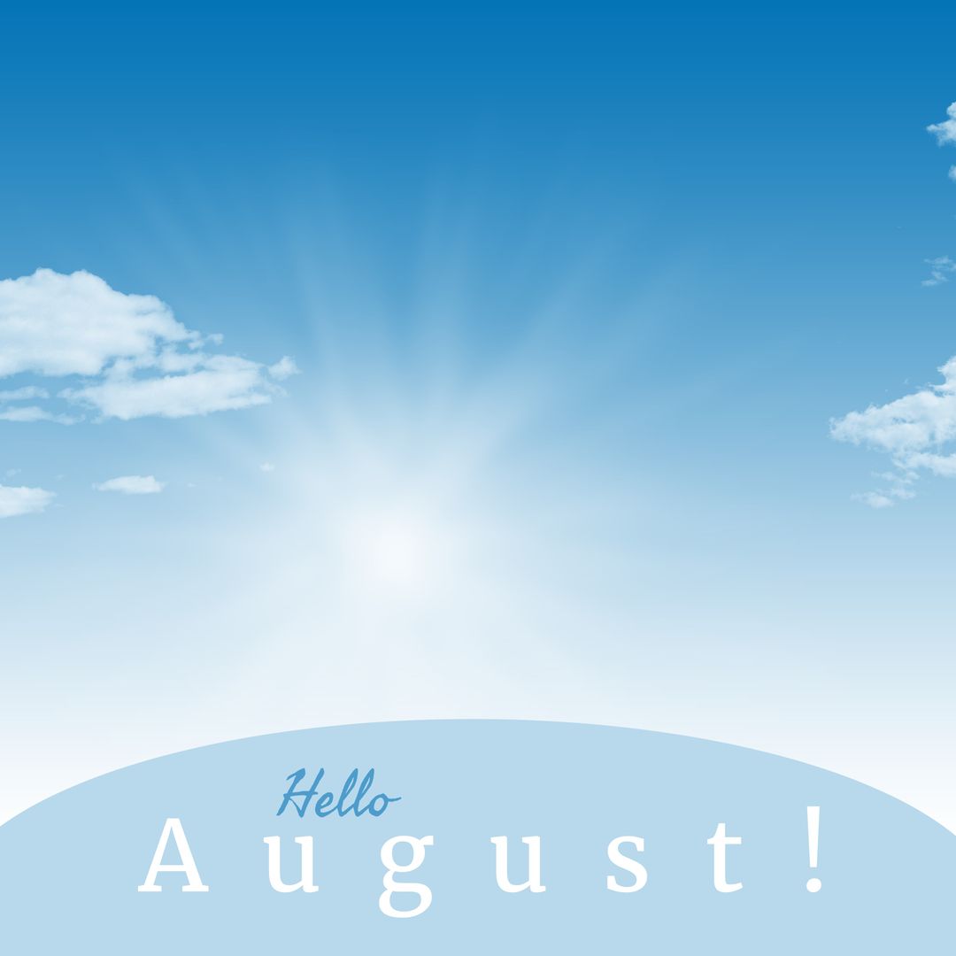 Hello August Greeting with Bright Sun Shining in Blue Sky