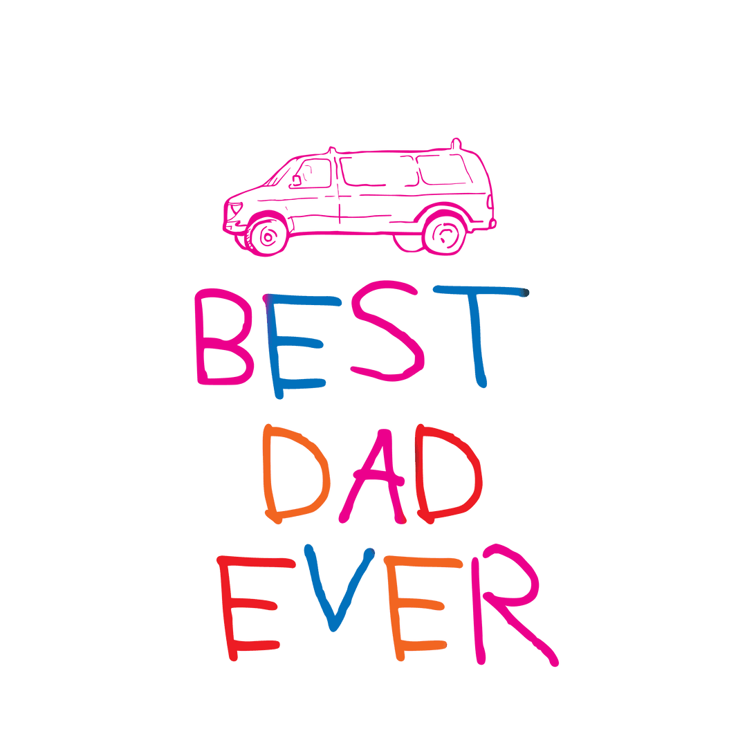 Best Dad Ever Colorful Text with Car on Transparent Background