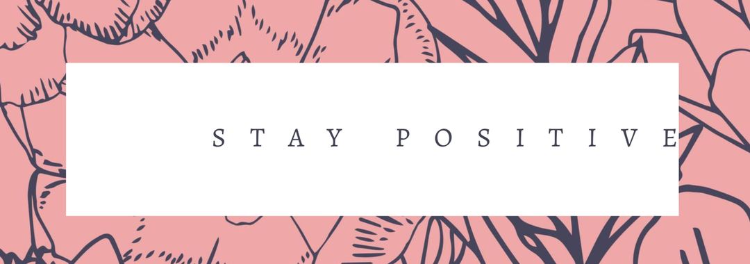 Motivational banner with stay positive message and floral background