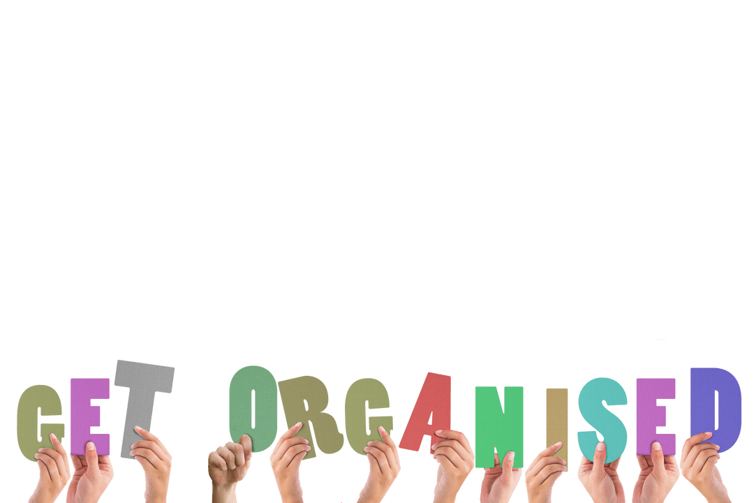 Hands Raising Vibrant Get Organised Text on Transparent Background