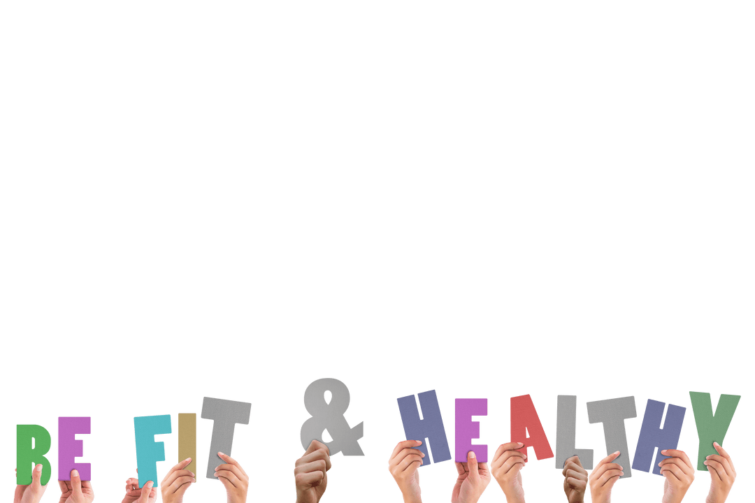 Be Fit and Healthy Text with Hands on Transparent Background