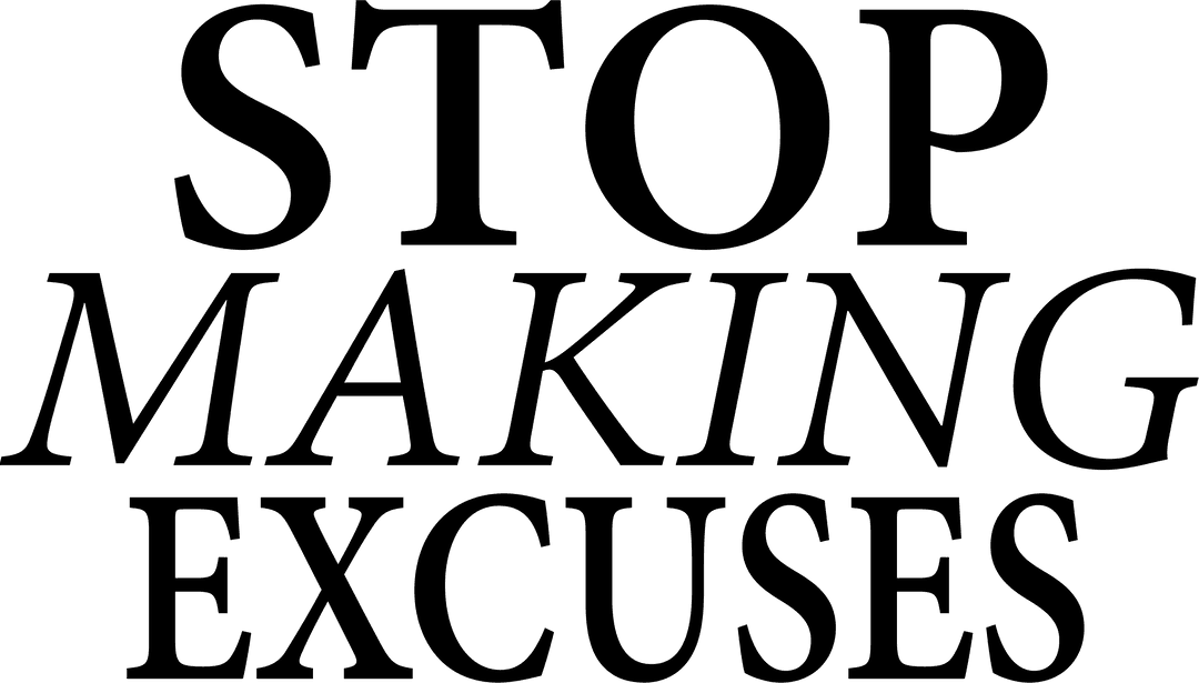 Stop Making Excuses Text on Transparent Background Illustration