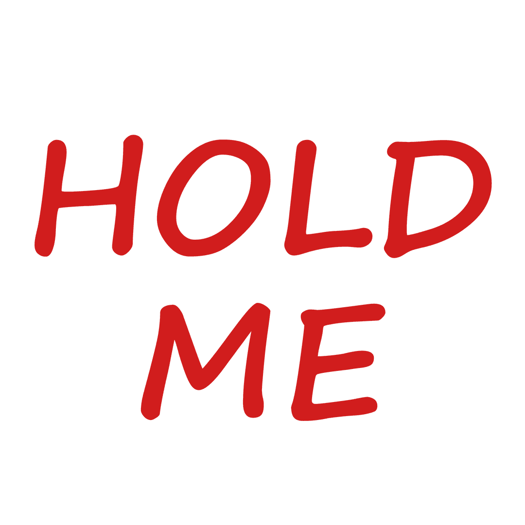 Bold Hold Me Text on Transparent Background for Support Designs