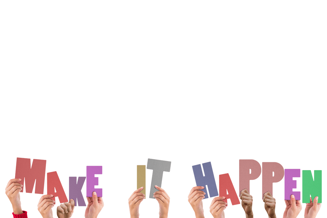 Make It Happen Text Held by Diverse Hands on Transparent
