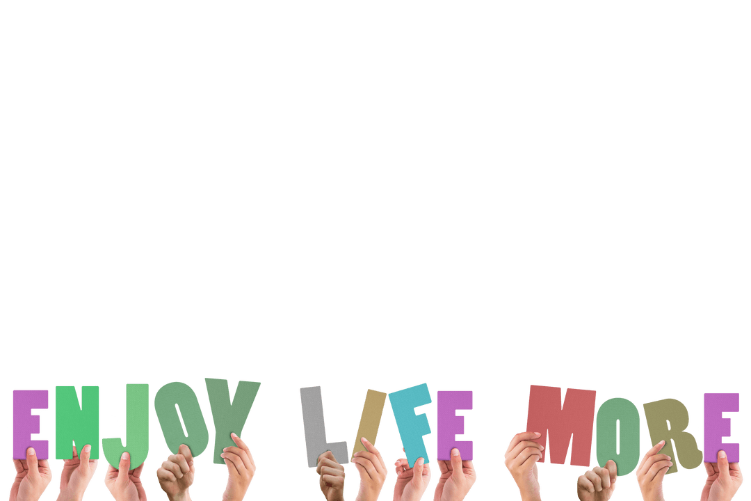 Hands Holding Vibrant 'Enjoy Life More' Message on Transparent Background