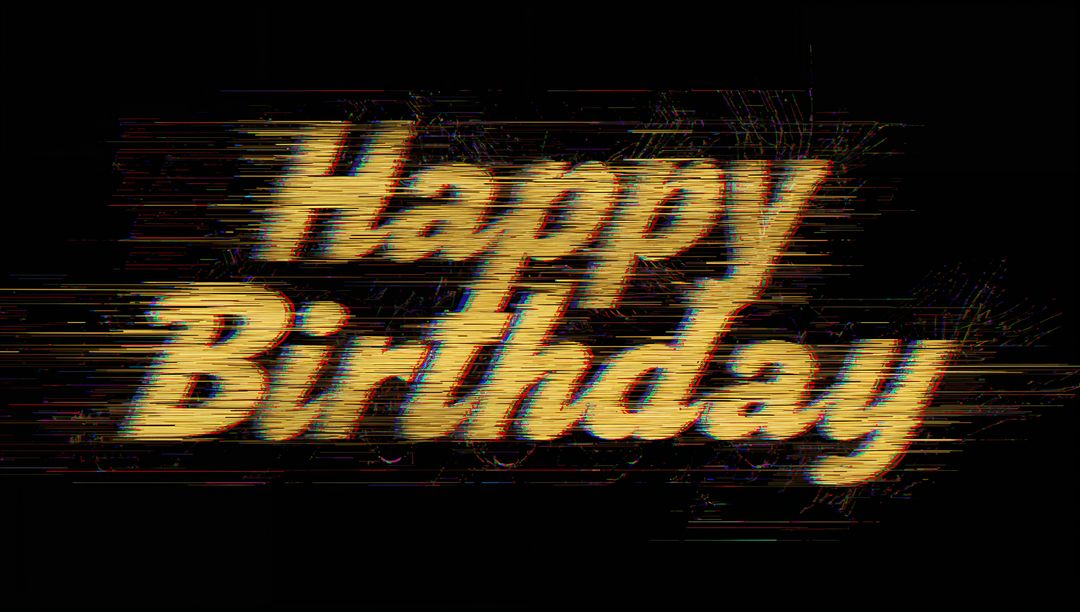 Glitch Gold Happy Birthday Script with Chromatic Scanlines and Retro Distortion