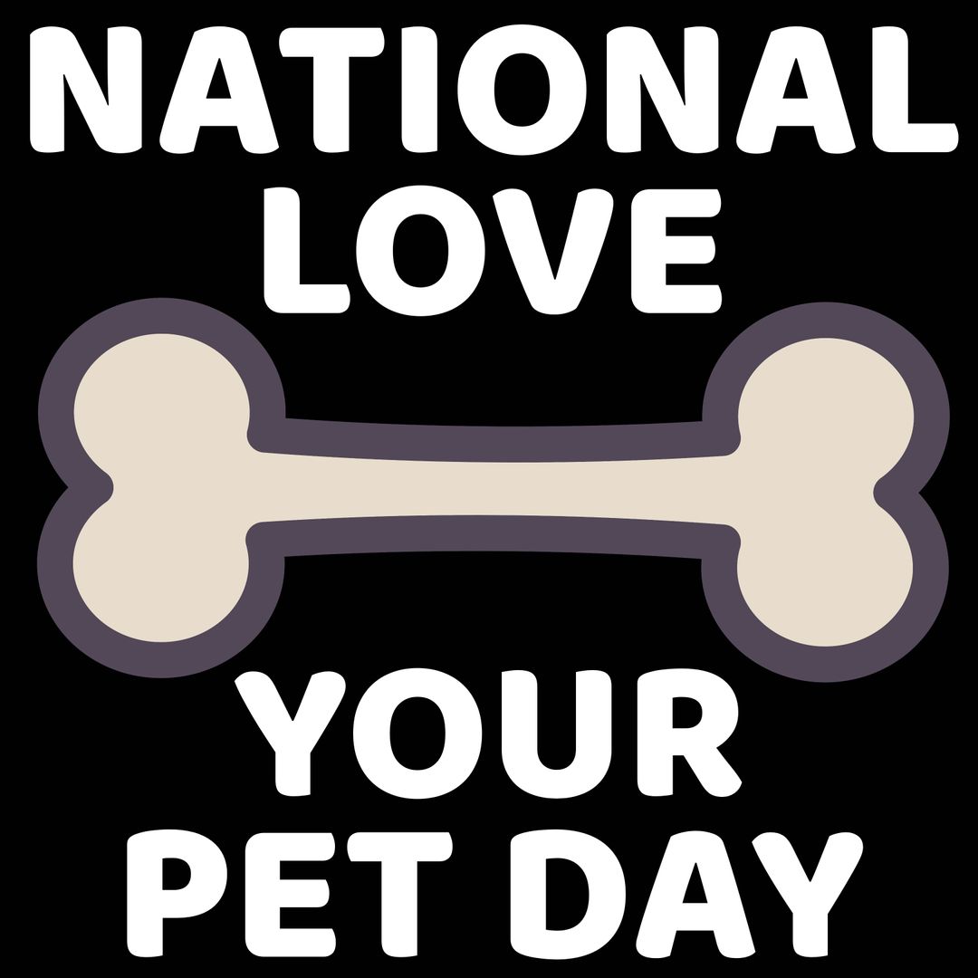 National Love Your Pet Day Celebration Graphic with Bone