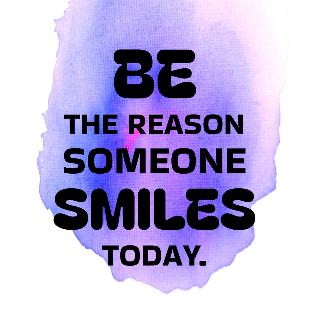 Be the Reason Someone Smiles: Motivational Quote on Watercolor