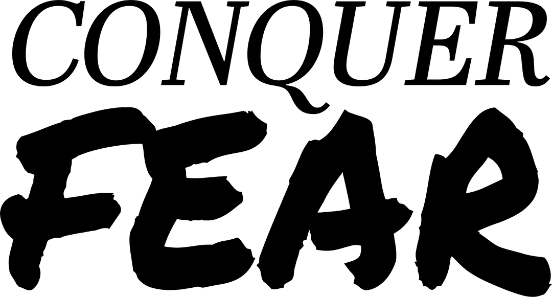 Conquer Fear Text with Transparent Background, Motivational Design Concept